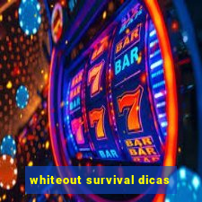 whiteout survival dicas